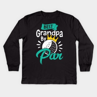 Best Grandpa By Par Golfing Grandfather Gift Kids Long Sleeve T-Shirt